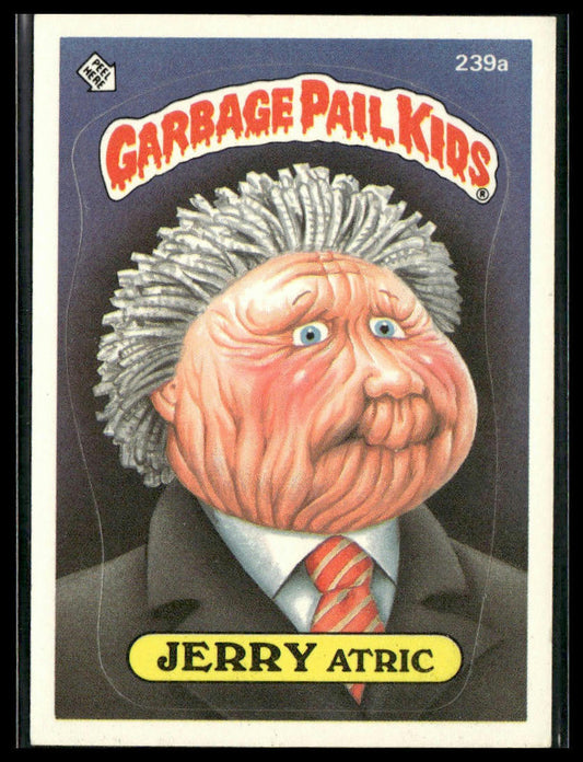 Jerry Atric #239a 1986 Topps Garbage Pail Kids Series 6